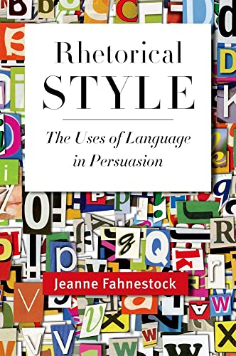 9780199764129: Rhetorical Style: The Uses of Language in Persuasion