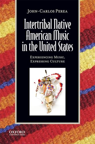 9780199764273: Intertribal Native American Music in the United States: Experiencing Music, Expressing Culture [With CDROM] (Global Music)