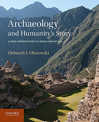 9780199764563: Archaeology and Humanity's Story: A Brief Introduction to World Prehistory