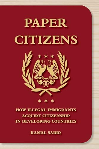 Beispielbild fr Paper Citizens: How Illegal Immigrants Acquire Citizenship in Developing Countries zum Verkauf von SecondSale
