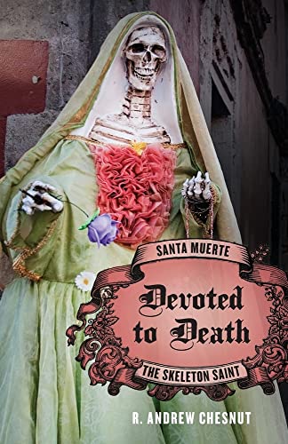 9780199764655: Devoted to Death: Santa Muerte, the Skeleton Saint