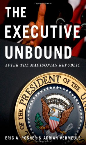 Beispielbild fr The Executive Unbound : After the Madisonian Republic zum Verkauf von Better World Books