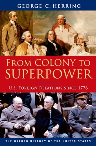 Beispielbild fr From Colony to Superpower: U.S. Foreign Relations since 1776 (Oxford History of the United States) zum Verkauf von HPB-Red