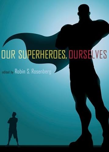 9780199765812: Our Superheroes, Ourselves