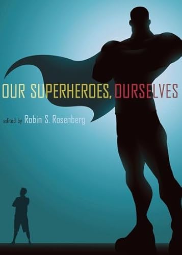 Stock image for Our Superheroes, Ourselves for sale by Better World Books