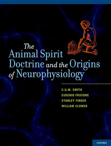 9780199766499: The Animal Spirit Doctrine and the Origins of Neurophysiology