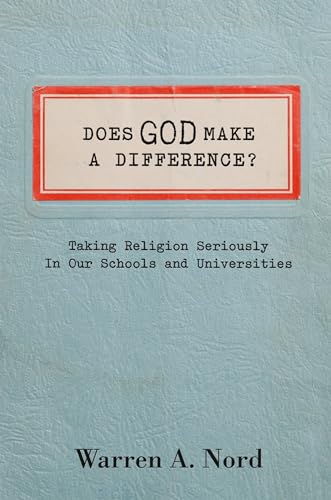 Imagen de archivo de Does God Make a Difference?: Taking Religion Seriously in Our Schools and Universities a la venta por SecondSale