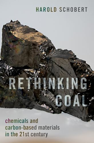 Beispielbild fr Rethinking Coal: Chemicals and Carbon-Based Materials in the 21st Century zum Verkauf von Monster Bookshop