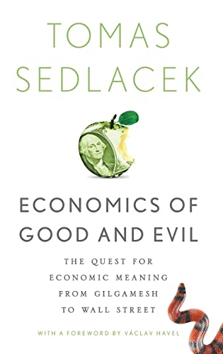 Sedlacek, T: Economics of Good and Evil: The Quest for Economic Meaning from Gilgamesh to Wall Street - Sedlacek, Tomas