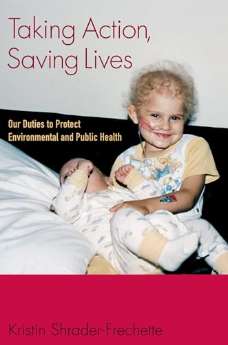 Beispielbild fr Taking Action, Saving Lives: Our Duties to Protect Environmental and Public Health (Environmental Ethics and Science Policy Series) zum Verkauf von AwesomeBooks