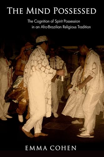 9780199767441: The Mind Possessed: The Cognition of Spirit Possession in an Afro-Brazilian Religious Tradition