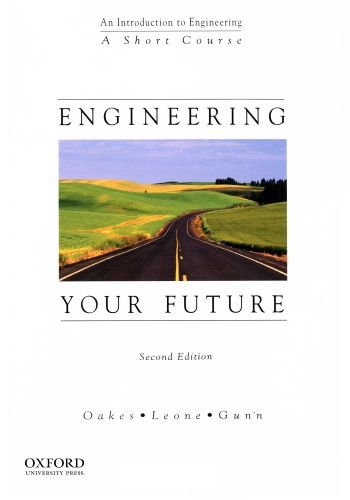 Engineering Your Future: A Short Course (9780199767830) by Oakes, William C.; Leone, Les L.; Gunn, Craig J.