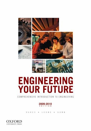 Engineering Your Future: Comprehensive Introduction to Engineering, 2009-2010 Edition (9780199767854) by Oakes, William C.; Leone, Les L.; Gunn, Craig J.