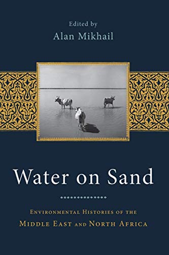 9780199768660: Water on Sand: Environmental Histories Of The Middle East And North Africa