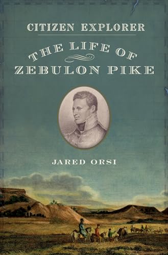 Imagen de archivo de Citizen Explorer: The Life of Zebulon Pike a la venta por The Book Garden