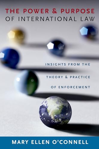 9780199768967: The Power and Purpose of International Law: Insights from the Theory and Practice of Enforcement