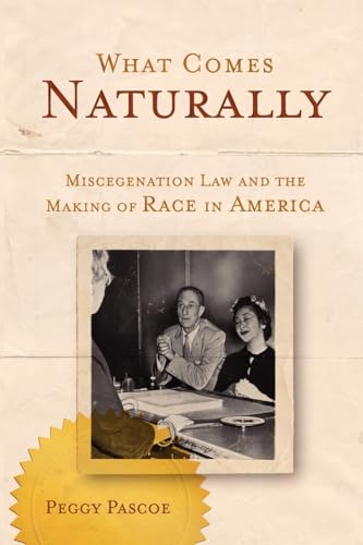 Stock image for What Comes Naturally: Miscegenation Law and the Making of Race in America for sale by Blackwell's