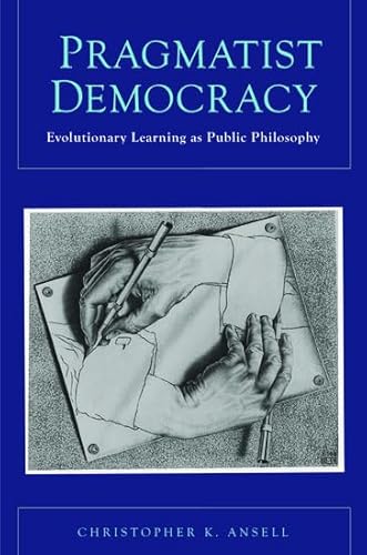 Imagen de archivo de Pragmatist Democracy: Evolutionary Learning as Public Philosophy a la venta por Big River Books