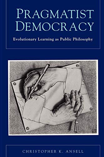 Beispielbild fr Pragmatist Democracy: Evolutionary Learning as Public Philosophy zum Verkauf von Chiron Media