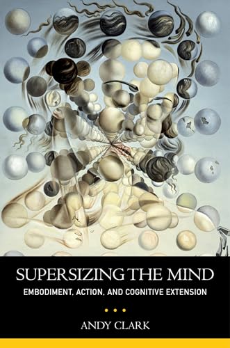 9780199773688: Supersizing The Mind: Embodiment, Action, and Cognitive Extension (Philosophy of Mind Series)