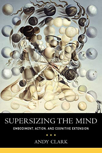Stock image for Supersizing the Mind: Embodiment, Action, and Cognitive Extension (Philosophy of Mind) for sale by BooksRun