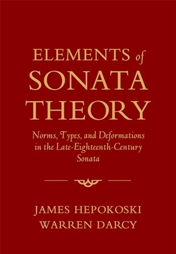 Stock image for Elements of Sonata Theory: Norms, Types, and Deformations in the Late-Eighteenth-Century Sonata for sale by HPB-Red