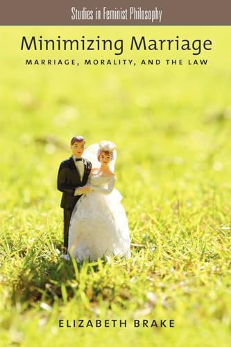 Imagen de archivo de Minimizing Marriage: Marriage, Morality, and the Law (Studies in Feminist Philosophy) a la venta por Hilltop Book Shop