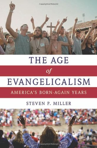 Beispielbild fr The Age of Evangelicalism : America's Born-Again Years zum Verkauf von Better World Books