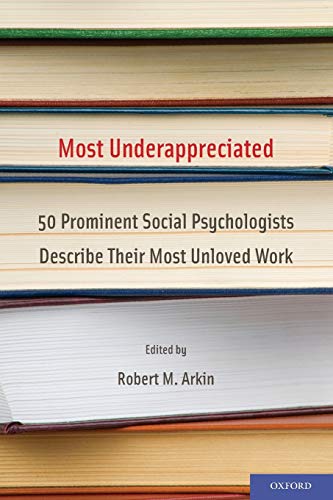 Imagen de archivo de Most Underappreciated: 50 Prominent Social Psychologists Describe Their Most Unloved Work a la venta por ThriftBooks-Atlanta