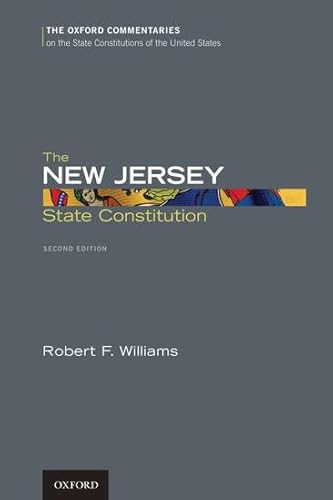 The New Jersey State Constitution (Oxford Commentaries on the State Constitutions of the United States) (9780199778270) by Williams, Professor Robert F.