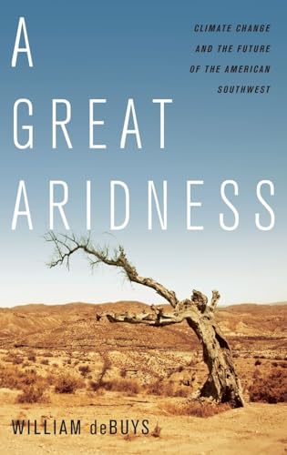 Imagen de archivo de A Great Aridness: Climate Change and the Future of the American Southwest a la venta por SecondSale