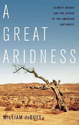 Stock image for A Great Aridness : Climate Change and the Future of the American Southwest for sale by Better World Books
