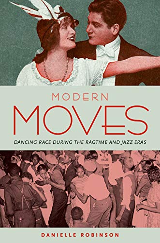 9780199779215: Modern Moves: Dancing Race during the Ragtime and Jazz Eras