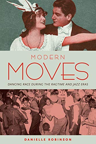 Beispielbild fr Modern Moves: Dancing Race During the Ragtime and Jazz Eras zum Verkauf von Blackwell's