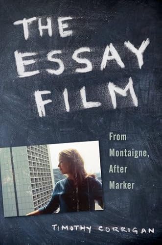 Imagen de archivo de The Essay Film: From Montaigne, After Marker a la venta por Labyrinth Books