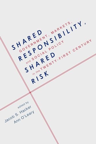 Beispielbild fr Shared Responsibility, Shared Risk : Government, Markets and Social Policy in the Twenty-First Century zum Verkauf von Better World Books: West