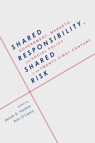 Imagen de archivo de Shared Responsibility, Shared Risk : Government, Markets and Social Policy in the Twenty-First Century a la venta por Better World Books: West