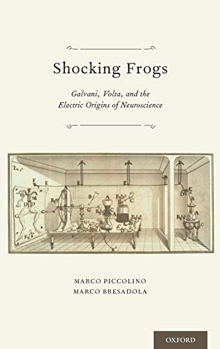Beispielbild fr Shocking Frogs. Galvani, Volta, and the Electric Origins of Neuroscience zum Verkauf von Arapiles Mountain Books - Mount of Alex