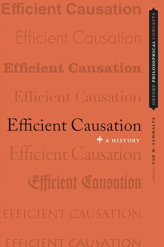 9780199782178: Efficient Causation: A History (Oxford Philosophical Concepts)