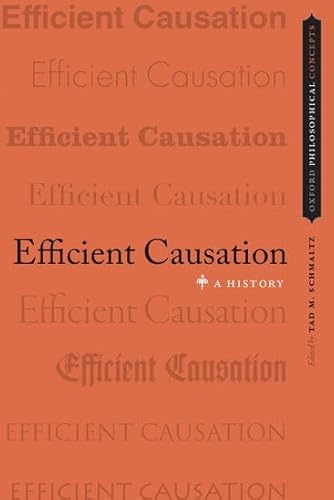 9780199782185: Efficient Causation: A History (Oxford Philosophical Concepts)