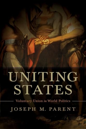 9780199782208: Uniting States: Voluntary Union in World Politics