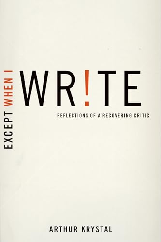 Stock image for Except When I Write : Reflections of a Recovering Critic for sale by Better World Books