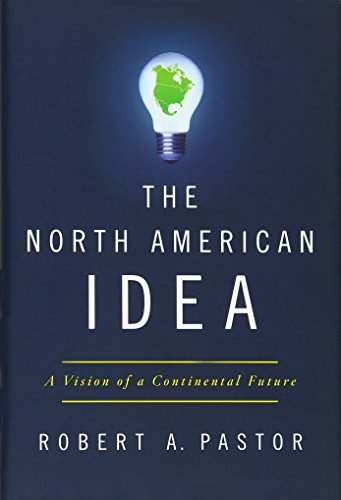 Imagen de archivo de The North American Idea: A Vision of a Continental Future a la venta por Open Books