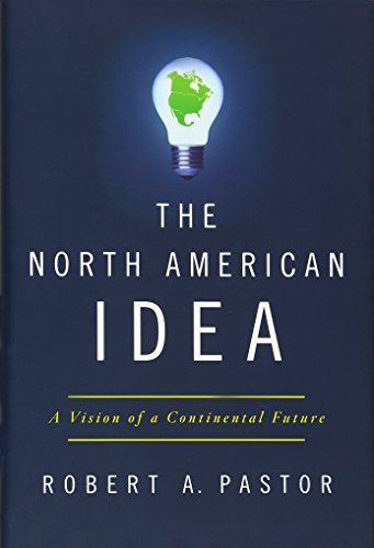 Stock image for The North American Idea: A Vision of a Continental Future for sale by Open Books
