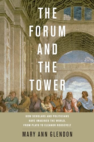 Imagen de archivo de The Forum and the Tower : How Scholars and Politicians Have Imagined the World, from Plato to Eleanor Roosevelt a la venta por Better World Books