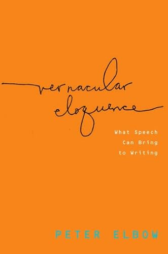 9780199782505: Vernacular Eloquence: What Speech Can Bring to Writing