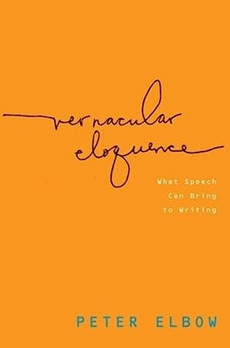 9780199782512: Vernacular Eloquence: What Speech Can Bring to Writing