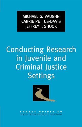9780199782857: Conducting Research in Juvenile and Criminal Justice Settings (Pocket Guide to Social Work Research Methods)