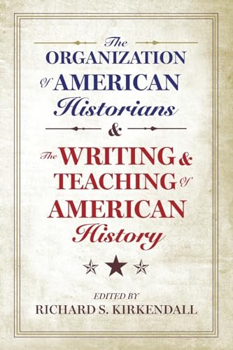 Beispielbild fr Organization of American Historians & The Writing & Teaching of American History . zum Verkauf von Powell's Bookstores Chicago, ABAA