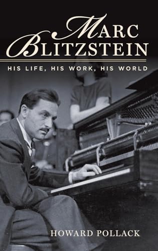 Beispielbild fr Marc Blitzstein : His Life, His Work, His World zum Verkauf von Better World Books